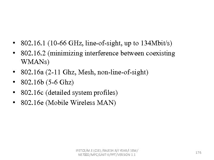  • 802. 16. 1 (10 -66 GHz, line-of-sight, up to 134 Mbit/s) •