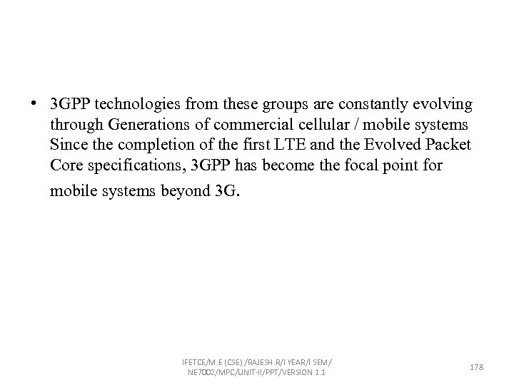  • 3 GPP technologies from these groups are constantly evolving through Generations of