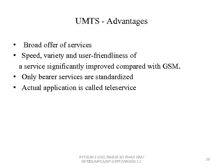 UMTS - Advantages • Broad offer of services • Speed, variety and user-friendliness of