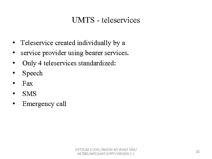 UMTS - teleservices • • Teleservice created individually by a service provider using bearer