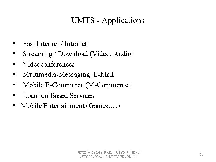 UMTS - Applications • • Fast Internet / Intranet Streaming / Download (Video, Audio)