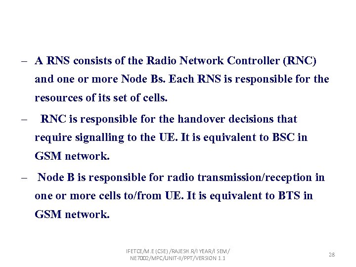 – A RNS consists of the Radio Network Controller (RNC) and one or more