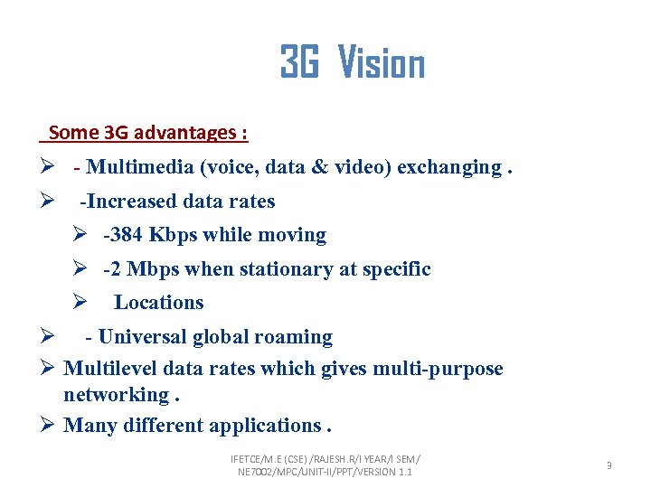 3 G Vision Some 3 G advantages : Ø - Multimedia (voice, data &