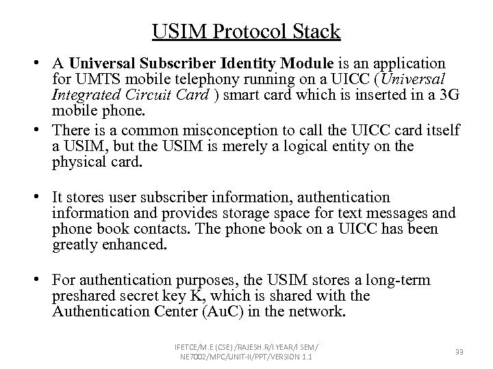 USIM Protocol Stack • A Universal Subscriber Identity Module is an application for UMTS