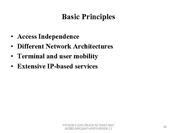 Basic Principles • • Access Independence Different Network Architectures Terminal and user mobility Extensive