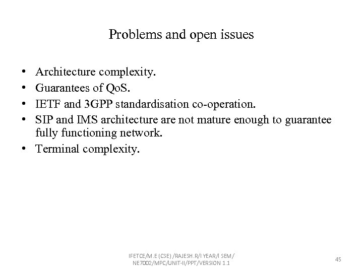 Problems and open issues • • Architecture complexity. Guarantees of Qo. S. IETF and