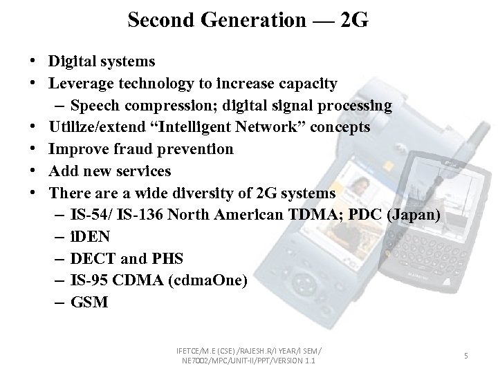 Second Generation — 2 G • Digital systems • Leverage technology to increase capacity