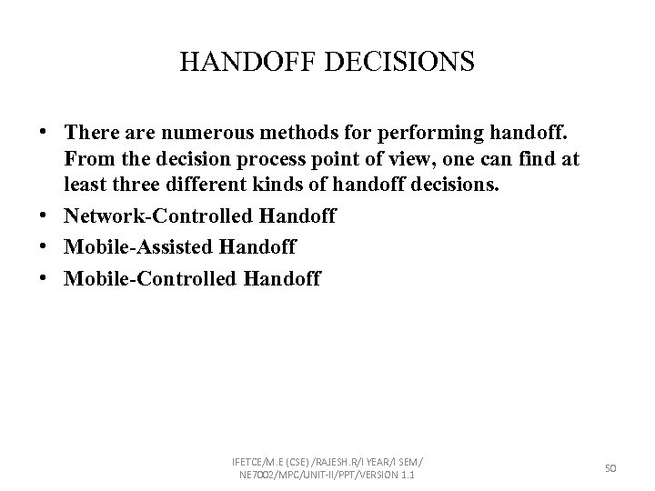 HANDOFF DECISIONS • There are numerous methods for performing handoff. From the decision process