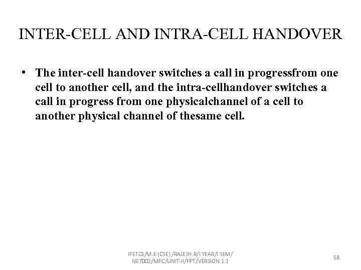 INTER-CELL AND INTRA-CELL HANDOVER • The inter-cell handover switches a call in progressfrom one