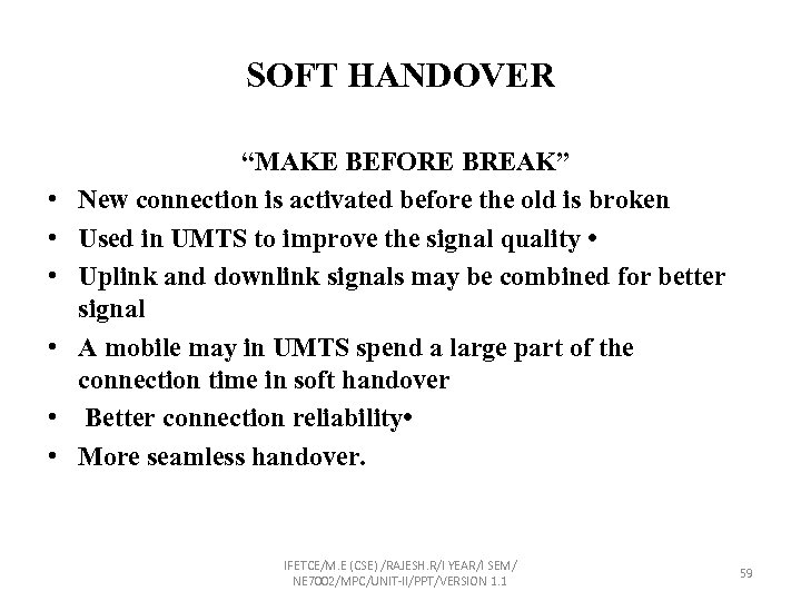 SOFT HANDOVER • • • “MAKE BEFORE BREAK” New connection is activated before the