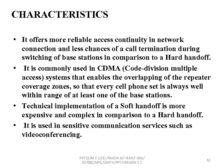 CHARACTERISTICS • It offers more reliable access continuity in network connection and less chances