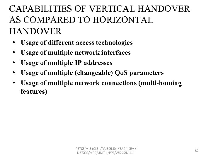 CAPABILITIES OF VERTICAL HANDOVER AS COMPARED TO HORIZONTAL HANDOVER • • • Usage of