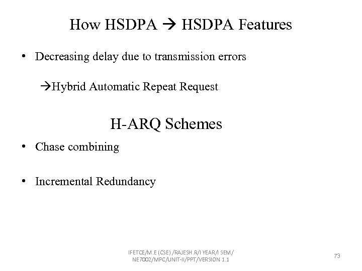 How HSDPA Features • Decreasing delay due to transmission errors Hybrid Automatic Repeat Request