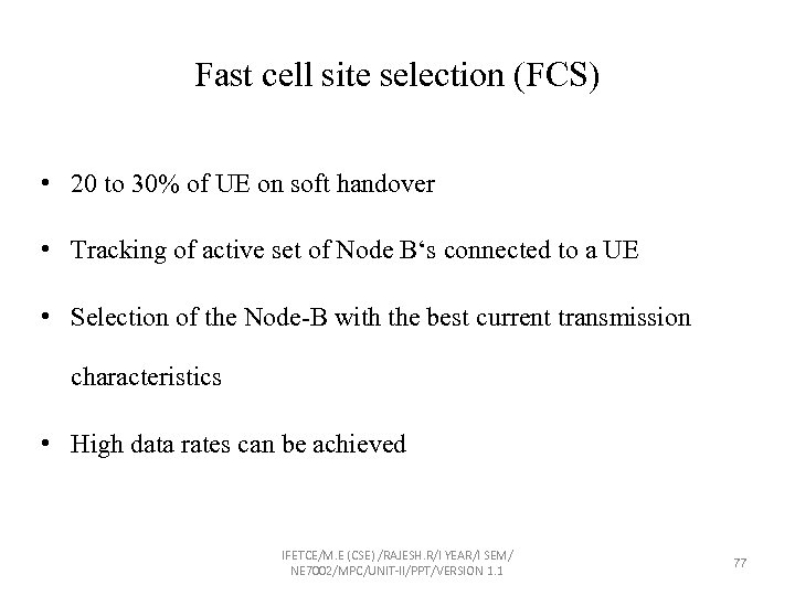 Fast cell site selection (FCS) • 20 to 30% of UE on soft handover