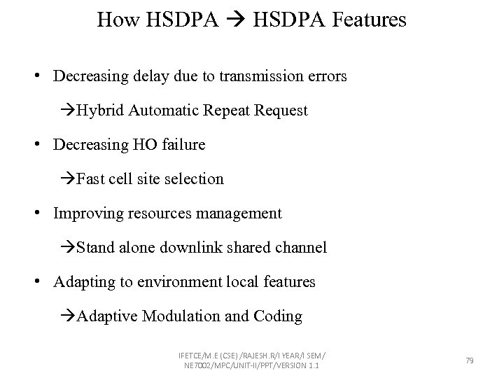 How HSDPA Features • Decreasing delay due to transmission errors Hybrid Automatic Repeat Request