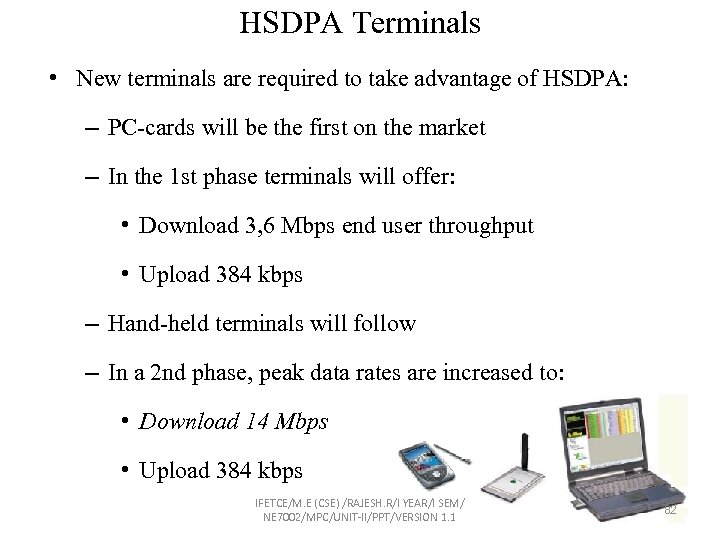 HSDPA Terminals • New terminals are required to take advantage of HSDPA: – PC-cards