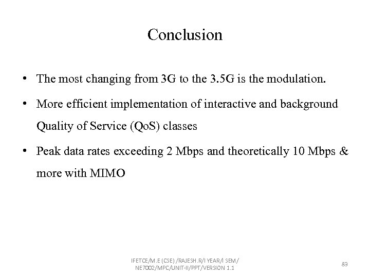 Conclusion • The most changing from 3 G to the 3. 5 G is