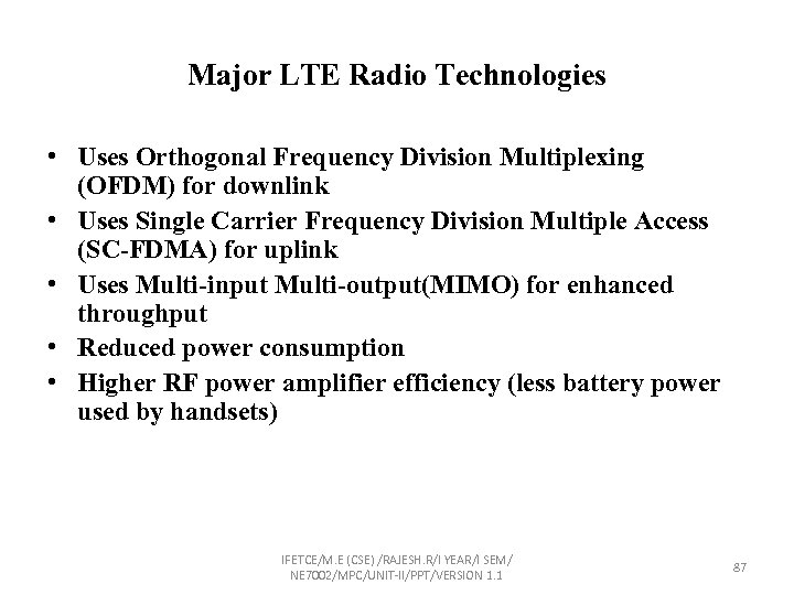 Major LTE Radio Technologies • Uses Orthogonal Frequency Division Multiplexing (OFDM) for downlink •