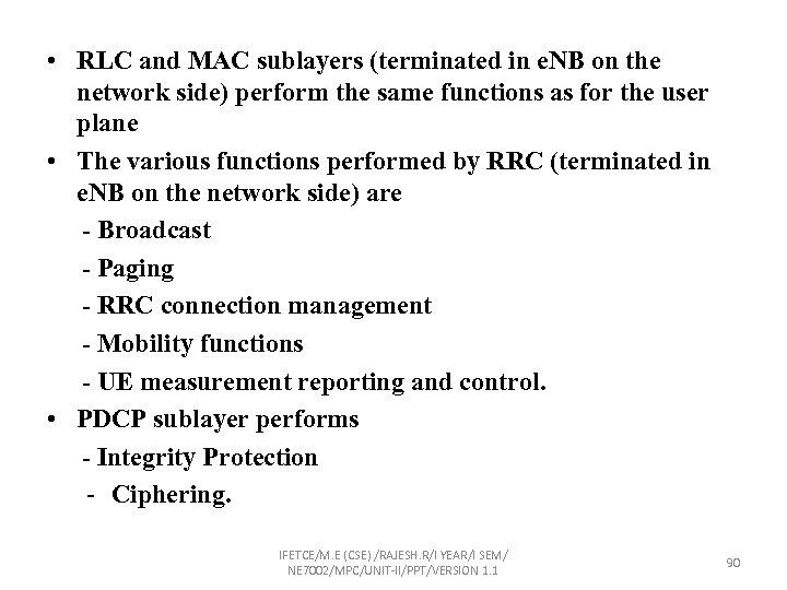  • RLC and MAC sublayers (terminated in e. NB on the network side)