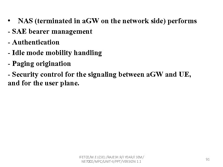  • NAS (terminated in a. GW on the network side) performs - SAE