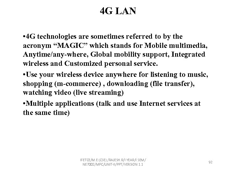  4 G LAN • 4 G technologies are sometimes referred to by the