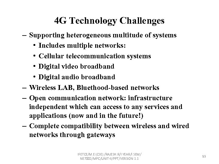 4 G Technology Challenges – Supporting heterogeneous multitude of systems • Includes multiple networks: