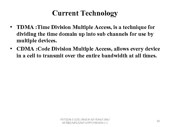 Current Technology • TDMA : Time Division Multiple Access, is a technique for dividing