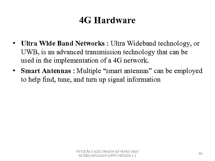 4 G Hardware • Ultra Wide Band Networks : Ultra Wideband technology, or UWB,