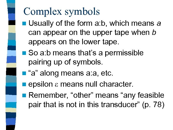 Complex symbols n Usually of the form a: b, which means a can appear