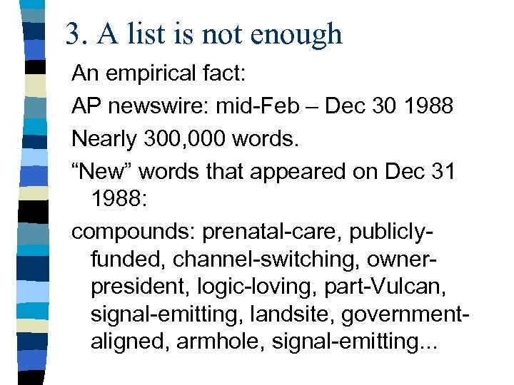 3. A list is not enough An empirical fact: AP newswire: mid-Feb – Dec