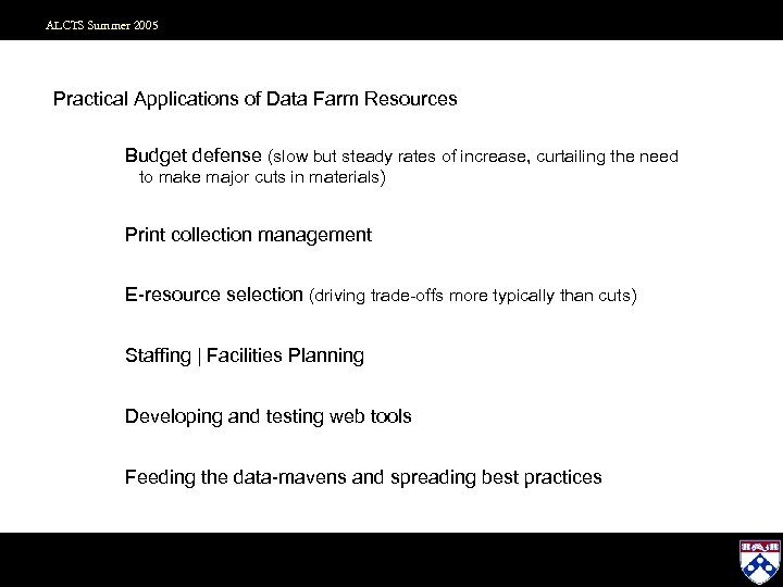 ALCTS Summer 2005 Practical Applications of Data Farm Resources Budget defense (slow but steady