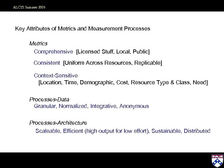 ALCTS Summer 2005 Key Attributes of Metrics and Measurement Processes Metrics Comprehensive [Licensed Stuff,