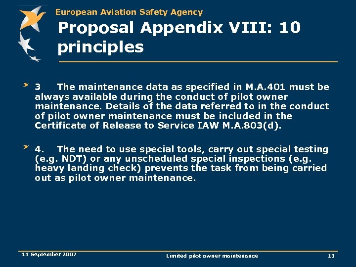 European Aviation Safety Agency Proposal Appendix VIII: 10 principles 3 The maintenance data as