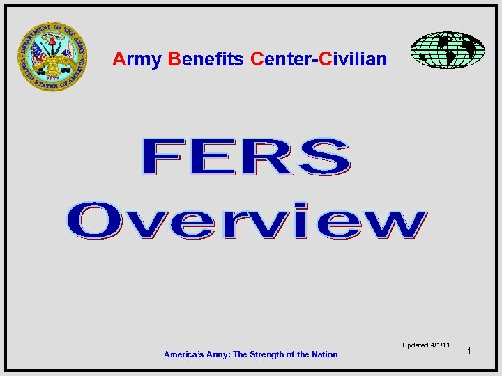 Army Benefits Center-Civilian Updated 4/1/11 America’s Army: The Strength of the Nation 1 