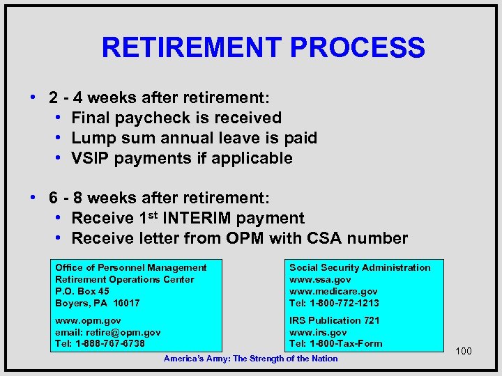 RETIREMENT PROCESS • 2 - 4 weeks after retirement: • Final paycheck is received