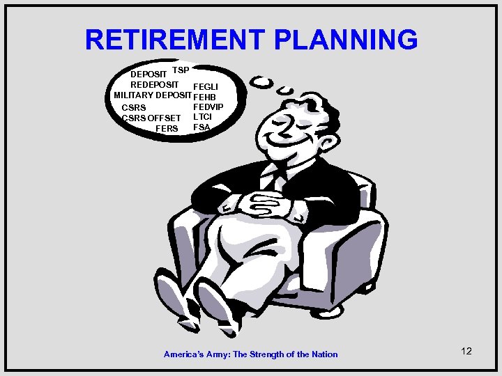 RETIREMENT PLANNING DEPOSIT TSP REDEPOSIT FEGLI MILITARY DEPOSIT FEHB FEDVIP CSRS LTCI CSRS OFFSET