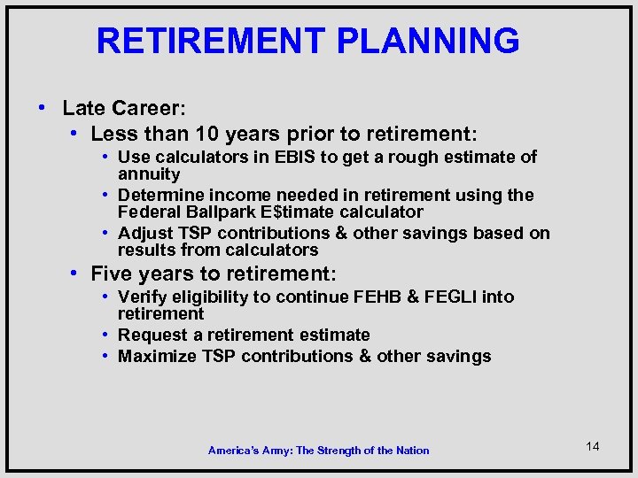 RETIREMENT PLANNING • Late Career: • Less than 10 years prior to retirement: •