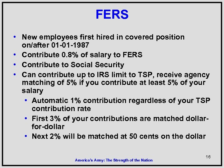 FERS • New employees first hired in covered position on/after 01 -01 -1987 •