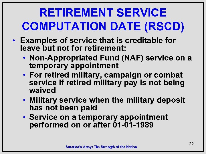 RETIREMENT SERVICE COMPUTATION DATE (RSCD) • Examples of service that is creditable for leave