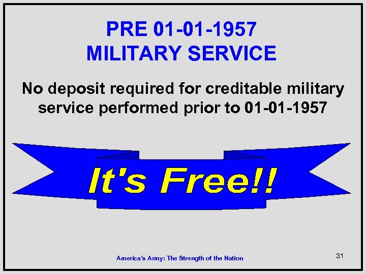 PRE 01 -01 -1957 MILITARY SERVICE No deposit required for creditable military service performed