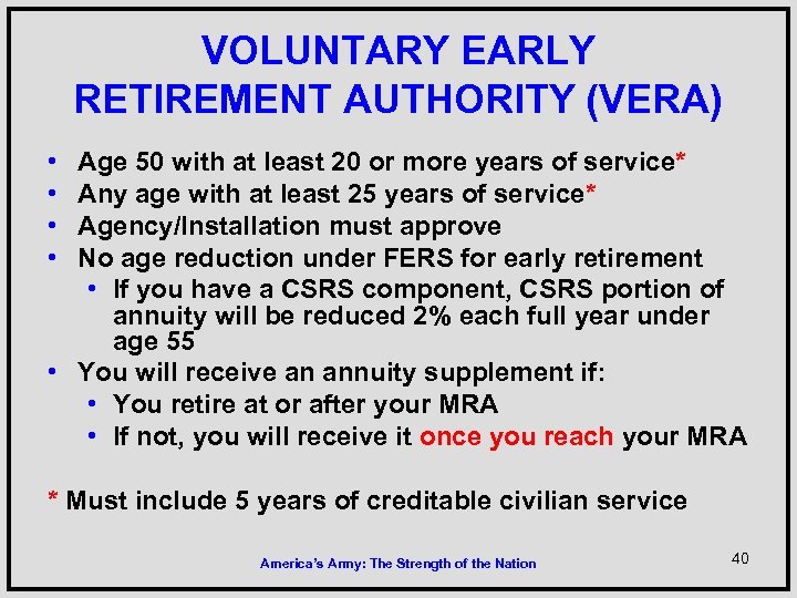 VOLUNTARY EARLY RETIREMENT AUTHORITY (VERA) • • Age 50 with at least 20 or