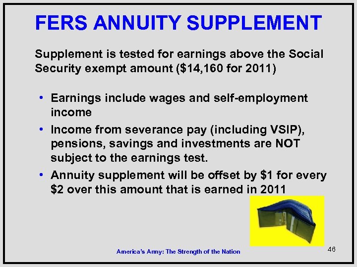 FERS ANNUITY SUPPLEMENT Supplement is tested for earnings above the Social Security exempt amount