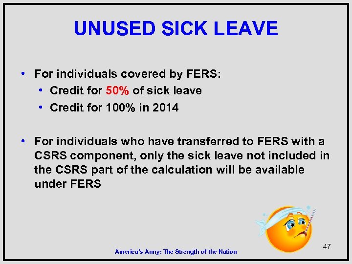 UNUSED SICK LEAVE • For individuals covered by FERS: • Credit for 50% of