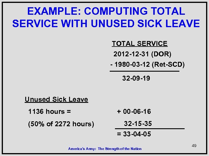 EXAMPLE: COMPUTING TOTAL SERVICE WITH UNUSED SICK LEAVE TOTAL SERVICE 2012 -12 -31 (DOR)