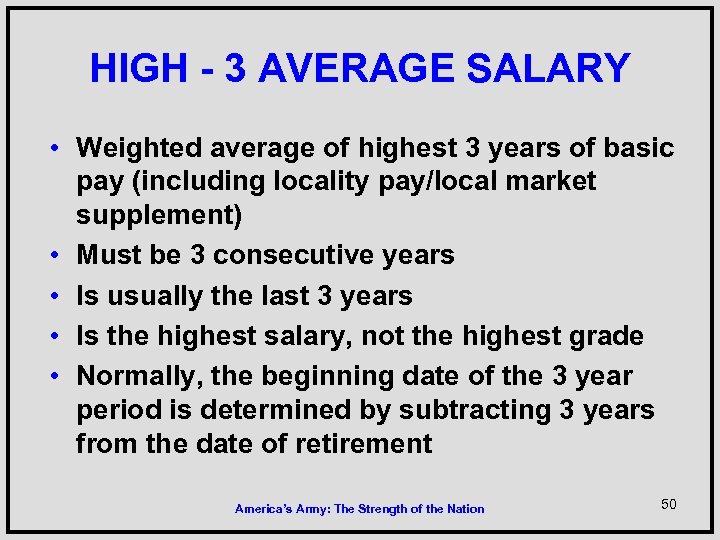 HIGH - 3 AVERAGE SALARY • Weighted average of highest 3 years of basic