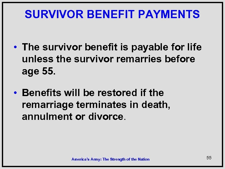 SURVIVOR BENEFIT PAYMENTS • The survivor benefit is payable for life unless the survivor