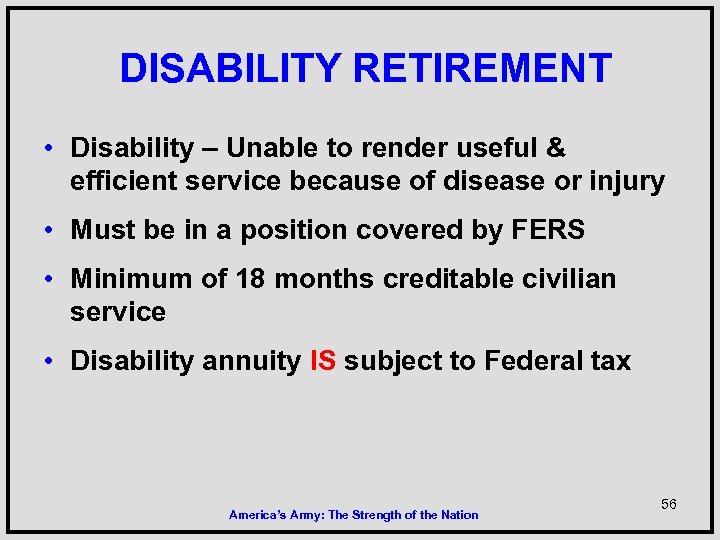 DISABILITY RETIREMENT • Disability – Unable to render useful & efficient service because of