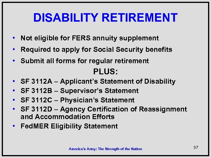 DISABILITY RETIREMENT • Not eligible for FERS annuity supplement • Required to apply for