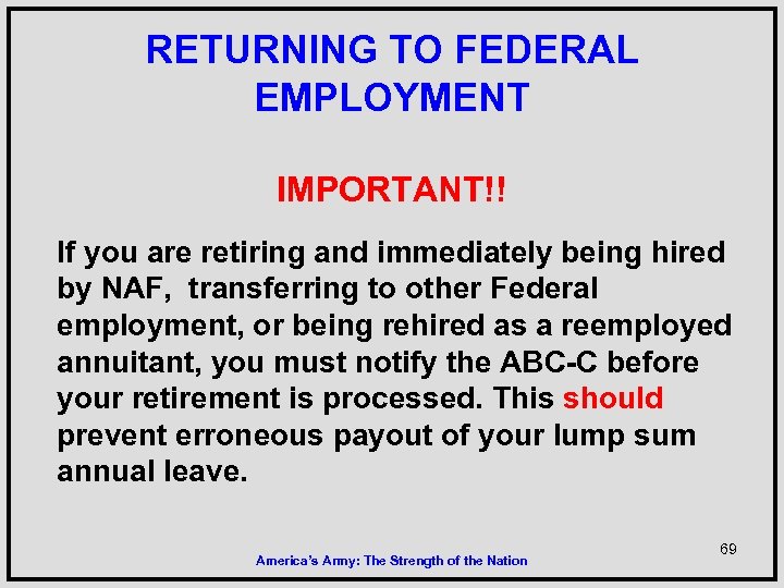 RETURNING TO FEDERAL EMPLOYMENT IMPORTANT!! If you are retiring and immediately being hired by
