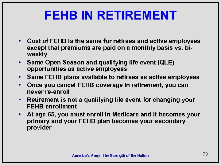 FEHB IN RETIREMENT • Cost of FEHB is the same for retirees and active